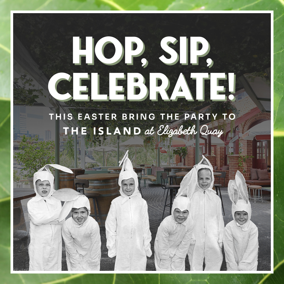 Easter Perth WA event at The Island Restraurant, Elizabeth Quay – Hop, Sip, Celebrate!